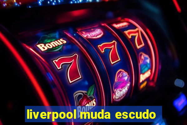 liverpool muda escudo